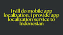 do mobile app localization, i provide app localization service to indonesian