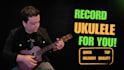 record ukulele  for your song