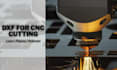 convert drawings to dxf for cnc laser, plasma and waterjet cutting