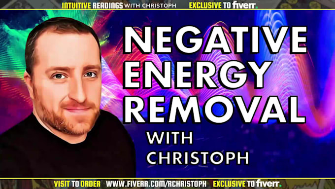 remove negative energy from your life on video within 24h