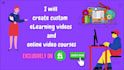 create custom elearning videos and online video courses