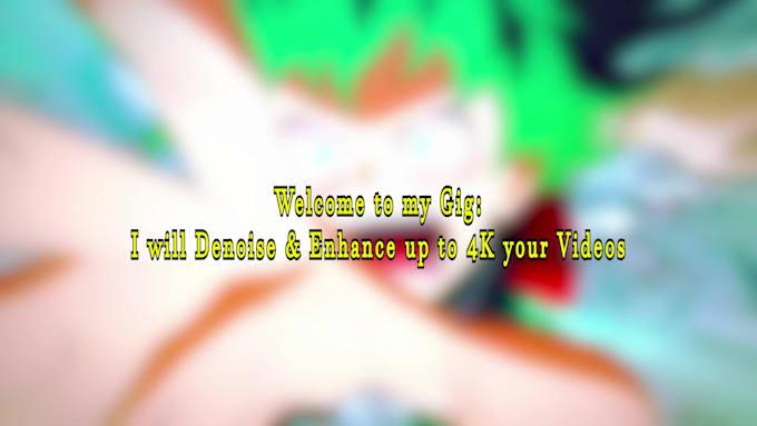 denoise and enhance your videos to 4k