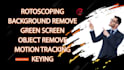 do professional rotoscoping, keying and background remove from videos