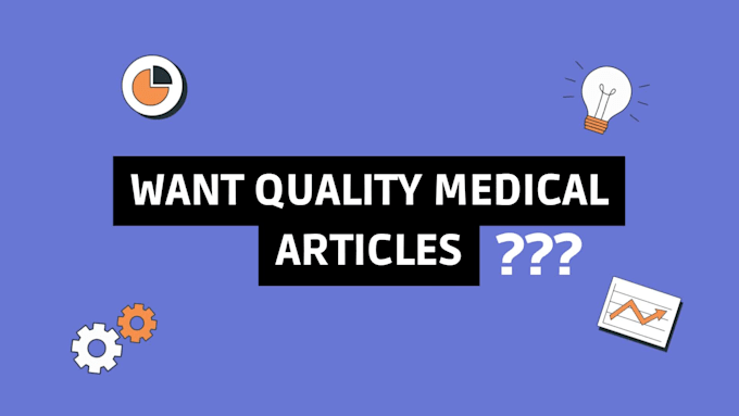 Write researched medicine articles, medical and health blogs by ...
