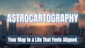 do an astrocartography reading to find the best places to live, work and thrive