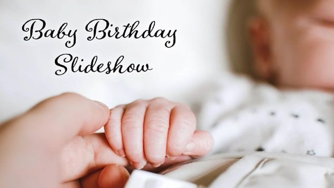 Make A Baby Birthday Slideshow Video By Jchan369 Fiverr