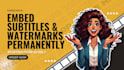 add watermark, logo or subtitles to your videos