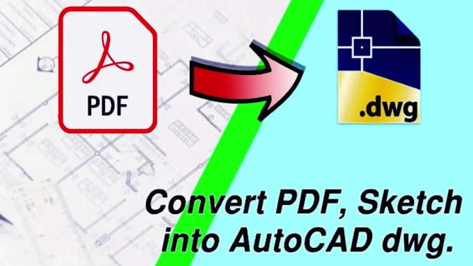 convert PDF, sketch or image drawing to autocad dwg