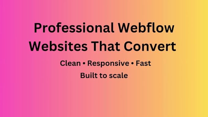 develop a professional webflow website that increases conversions rate