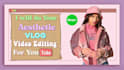 do aesthetic vlog video editing for youtube