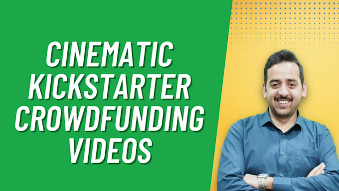create a cinematic crowdfunding and fundraising video for kickstarter