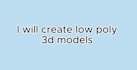 create 3d models environments and props for games no ai