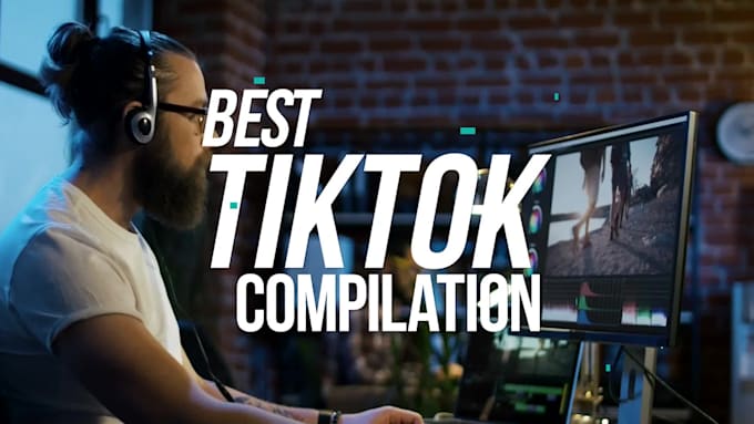 create the best tiktok compilation videos for your youtube channel