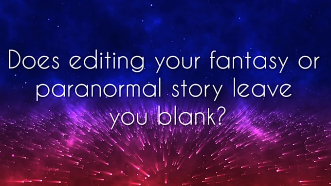 content edit 10,000 words of a paranormal or fantasy story