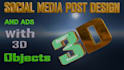 create social media post design, ads and animated banner with 3d objects