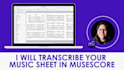 transcribe your music sheet in musescore