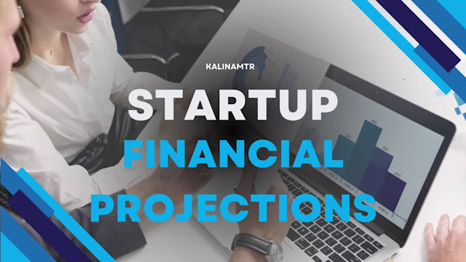 build accurate financial projections and models for your startup