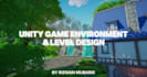 design unity game environment and levels in unity 3d