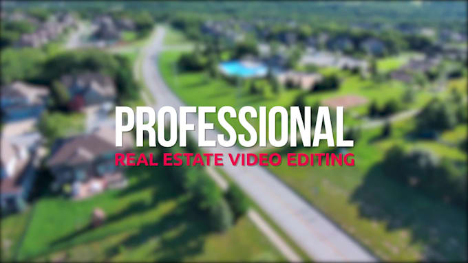 do editing real estate videos professionally