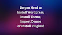 install wordpress setup theme and import demo contents
