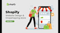 build shopify website design or shopify dropshipping store