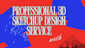 do professional 3d sketchup design service