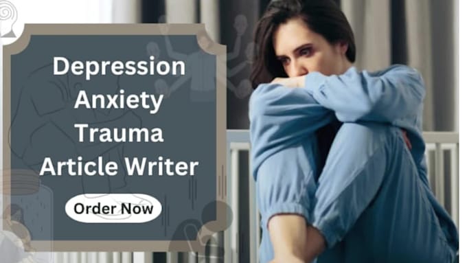 write SEO optimized articles on anxiety depression  and trauma