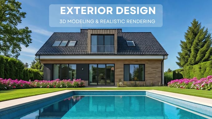 create realistic 3d exterior designs for your dream home