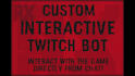 code an awesome, fully custom interactive twitch bot