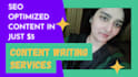 be your freelance writer and provide SEO optimized content