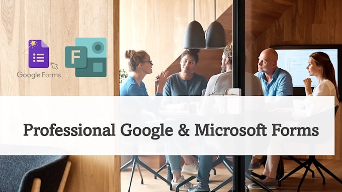 create professional google forms and microsoft forms