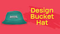 design bucket hat in 24 hours