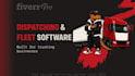build web or mobile truck dispatching and fleet management software
