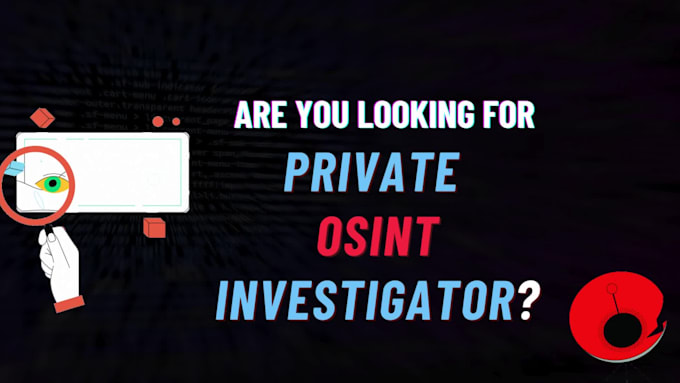 be your professional osint, private investigator expert, and background check