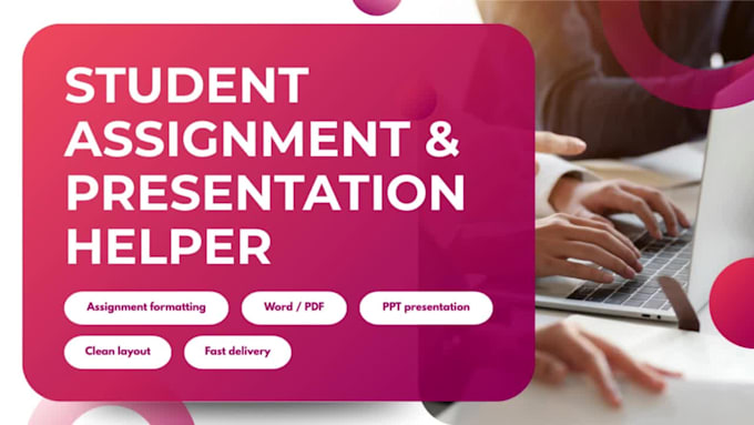 help students with assignments and presentation slides