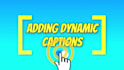 add dynamic captions or motion graphics to your video