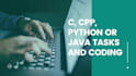 do c, cpp, python or java tasks and coding