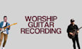 record guitar for your worship song