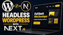 develop a fast headless wordpress website with next js frontend