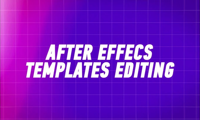 edit any after effects template or make a custom animation