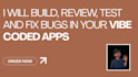 build, review, test and fix bugs in your vibe coded apps