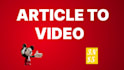 convert article to video in 24 hours