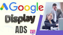 run  google display ads campaign effectively
