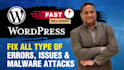 fix any type of wordpress errors, issues and malware attacks
