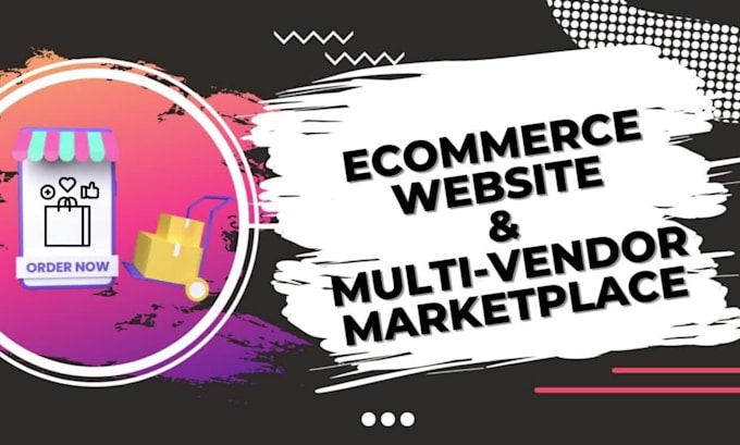 develop an ecommerce website and multi vendor ecommerce marketplace