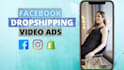 create facebook video ads for dropshipping products