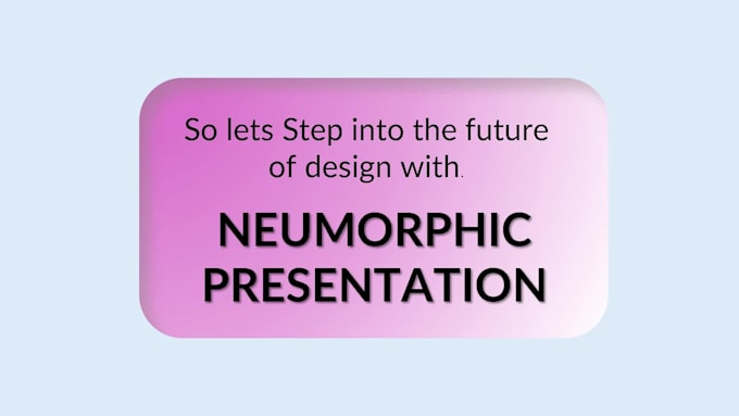 do eye catching 3d nemorphic presentation quickly