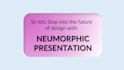 do eye catching 3d nemorphic presentation quickly