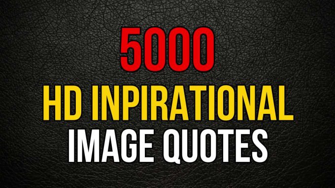 Hire a freelancer to create 5000 HD inspirational image quotes for instagram