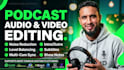 handle weekly episode podcast audio  and video editing